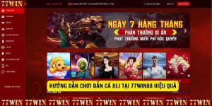 Huong Dan Choi Ban Ca Jili tai 77win88 Hieu Qua