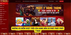 Nhung uu diem vuot troi cua game ban ca phat phat phat 77win