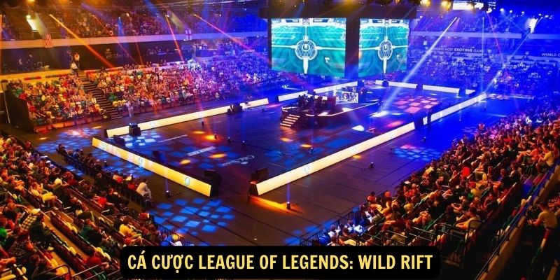 Cá cược League of Legends: Wild Rift