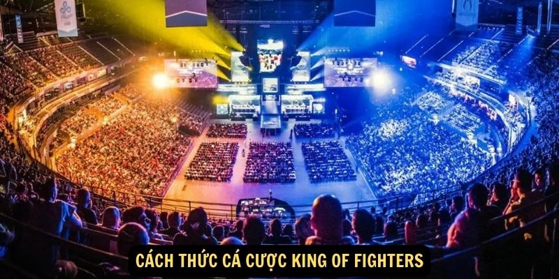 Cach thuc ca cuoc King of Fighters 2