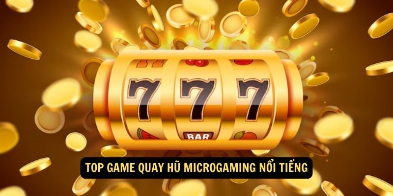 Top game quay hu Microgaming noi tieng